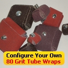 Configure Your Own 80 Grit Abrasive Tube Wraps